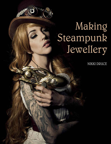 Making Steampunk Jewellery Book : Alternative DIY